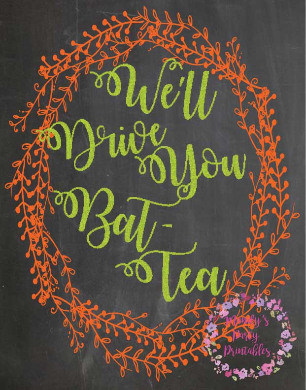 We'll Drive You Bat-Tea Free Printable Sign from Witches Tea Party via Mandy's Party Printables