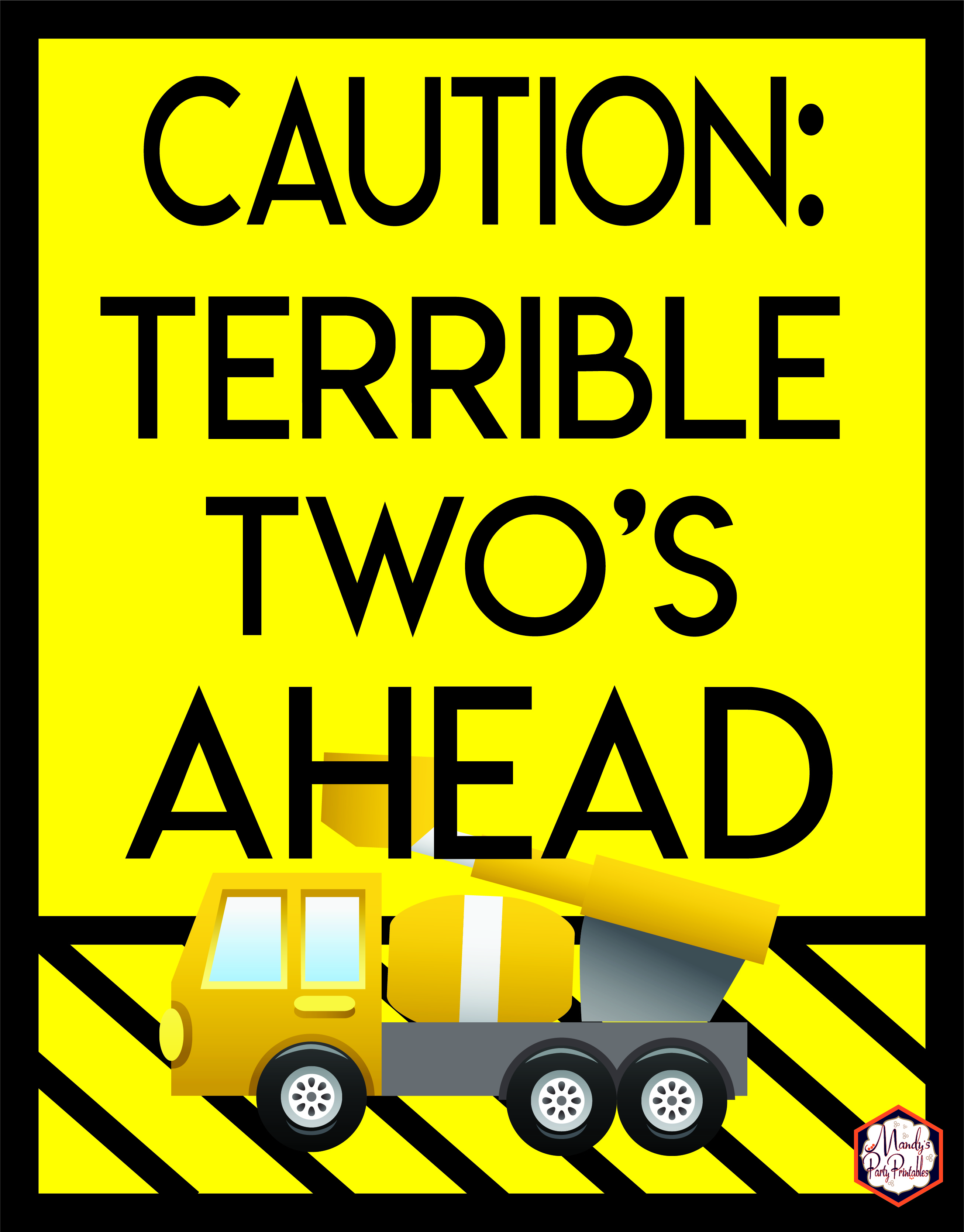 Caution: Terrible Two's Ahead from Construction Birthday Party Printables via Mandy's Party Printables