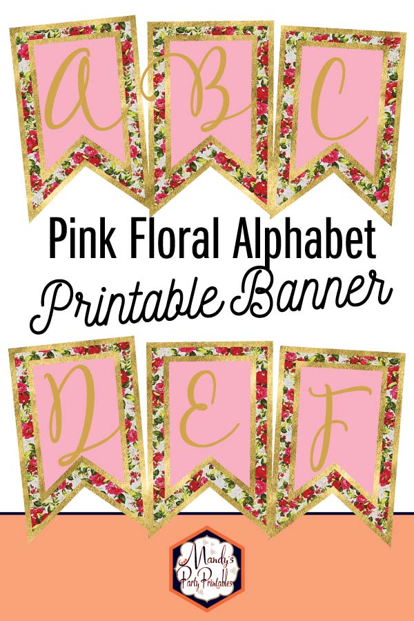FREE Pink Floral Alphabet Printable Banner | Mandy's Party Printables | #freebanner #freefloralbanner #floralbanner #partysupplies #partydecor