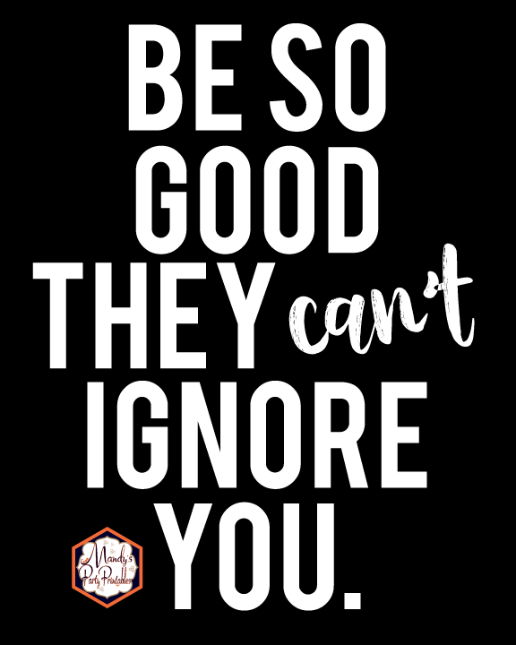 Be So Good They Can't Ignore You. | Killer Boss Babe Free Printable Signs 8x10 | Mandy's Party Printables