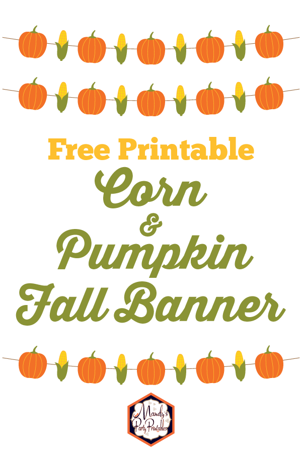 Free Printable Corn & Pumpkin Fall Banner for Thanksgiving!! | Mandy's Party Printables